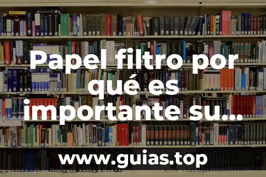 Que es forma maleficio 8 Papel filtro por qué es importante su forma