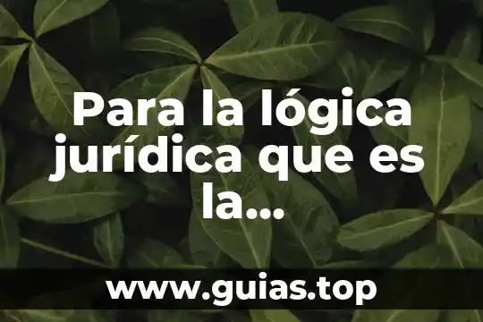 Que es la norma jurídica genérica 4 Para la lógica jurídica que es la jurisprudencia del concepto