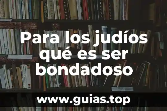 Que es ser de sangre fria 8 Para los judíos qué es ser bondadoso