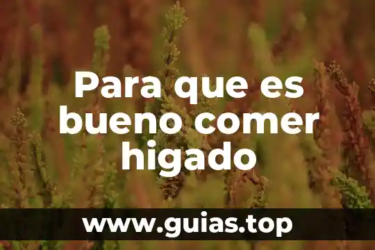 Que es la enfermedad de el higado 5 Para que es bueno comer higado