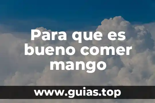Que es bueno comer para la flacidez 4 Para que es bueno comer mango