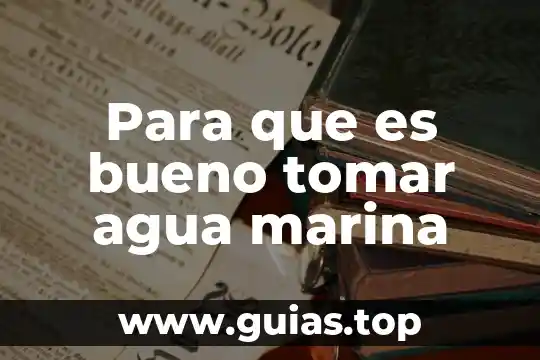 Por que es bueno tomar con popote 8 Para que es bueno tomar agua marina