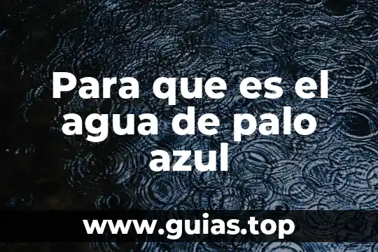 Lirio azul de agua para que es 6 Para que es el agua de palo azul