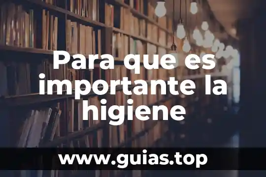 Que es higiene concepto general 5 Para que es importante la higiene