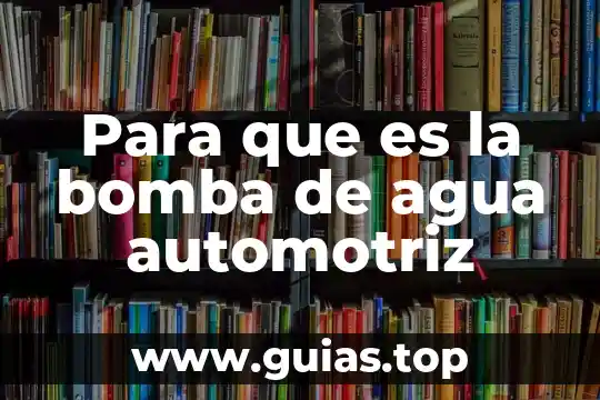 Que es el agua de adhesion 4 Para que es la bomba de agua automotriz