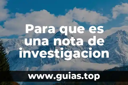 Que es una nota desarrollada 8 Para que es una nota de investigacion