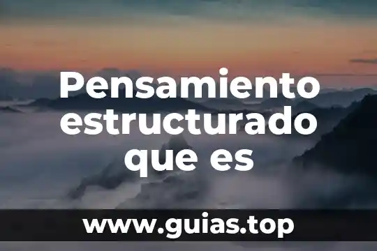 Que es el pensamiento segun tus palabnras 6 Pensamiento estructurado que es