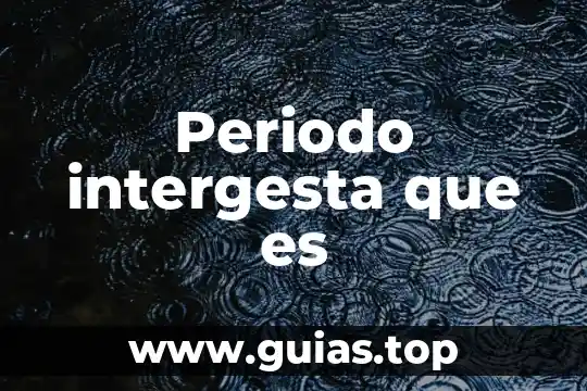 Que es un periodo de recesion 3 Periodo intergesta que es