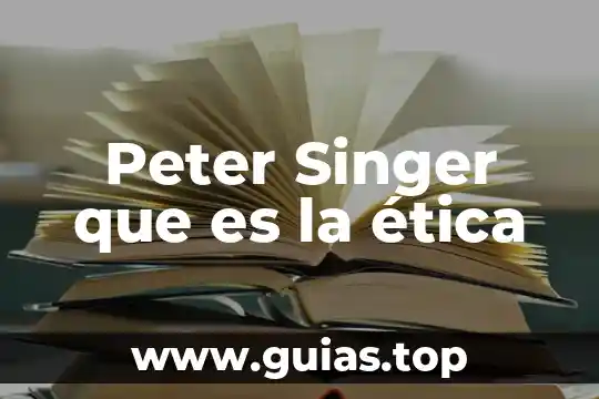 Qué es la ética psicología 7 Peter Singer que es la ética