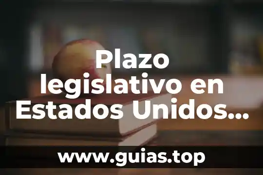 La ley monetaria de los estados unidos mexicanos que es 3 Plazo legislativo en Estados Unidos que es