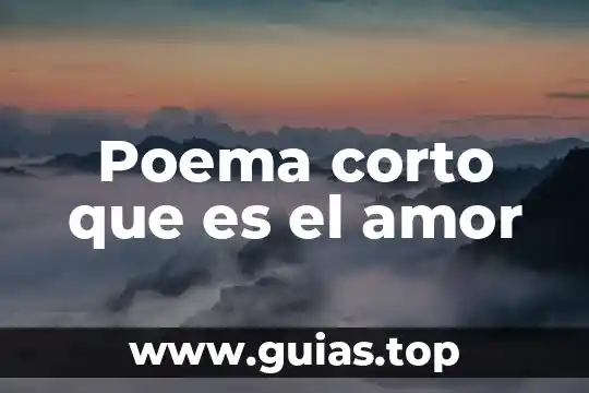 Que es el amor conclusión 4 Poema corto que es el amor