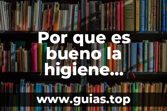 Que es higiene concepto general 3 Por que es bueno la higiene personal