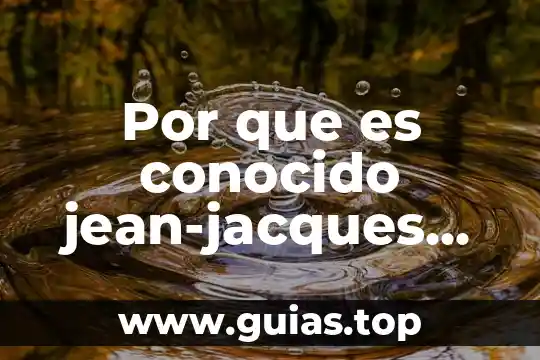 Que es el ente conocido como el liche culture 8 Por que es conocido jean-jacques rousseau