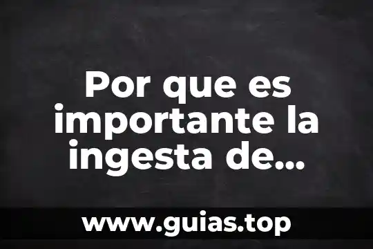 Importacia del agua y por que es importante consumirla 8 Por que es importante la ingesta de grasas