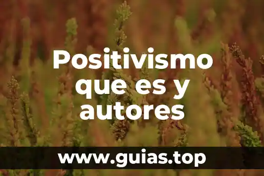Que es un presa de agua 3 Positivismo que es y autores