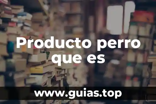 Que es lo que mas me gusta de ser docente 5 Producto perro que es