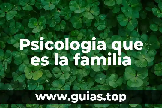 Qué es psicología, educación y religión 4 Psicologia que es la familia