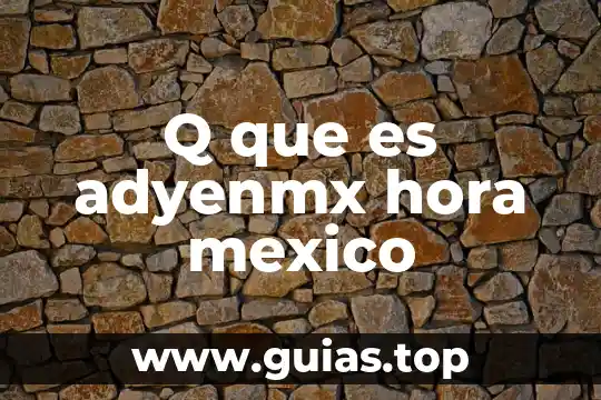 Q que es adyenmx hora mexico