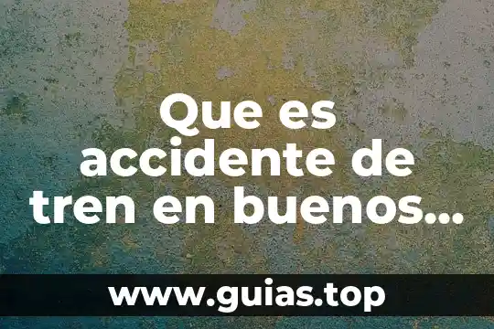 Que es la maldad y como ser buenos 4 Que es accidente de tren en buenos aires