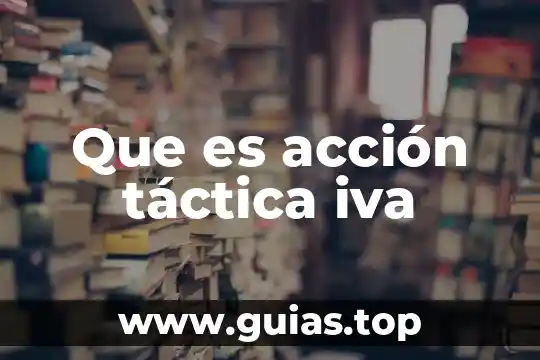 Que es el iva y sus tipos 3 Que es acción táctica iva