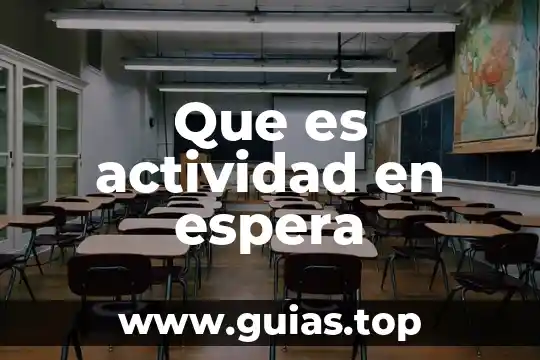 Que es una linea de espera cola 5 Que es actividad en espera