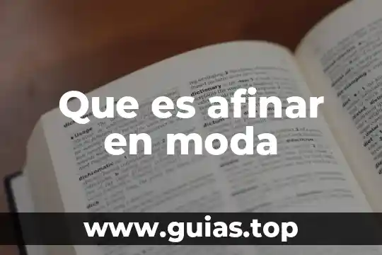 Que es una revista de moda 3 Que es afinar en moda
