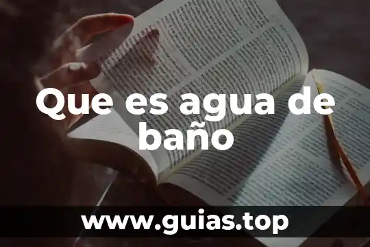 Ríos de agua viva que es 3 Que es agua de baño