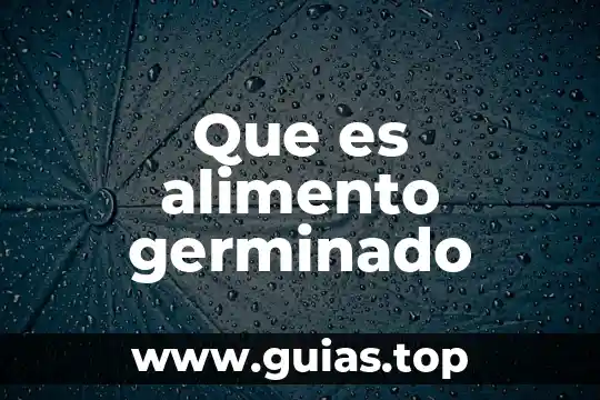 De que es un alimento 5 Que es alimento germinado