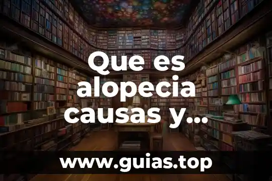 Que es alopecia causas y tratamiento