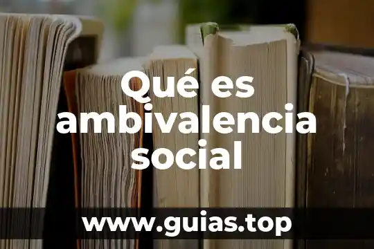 Que es el pensamiento social 7 Qué es ambivalencia social