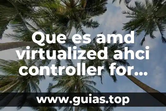 AMD escala qué es 8 Que es amd virtualized ahci controller for storemi