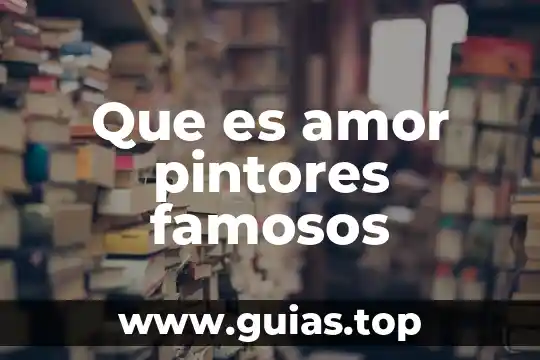 Belanova amor sabes que es lo mejor 3 Que es amor pintores famosos
