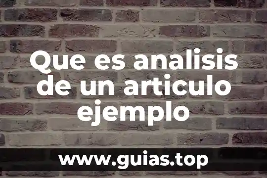 Qué es un análisis concepto 7 Que es analisis de un articulo ejemplo
