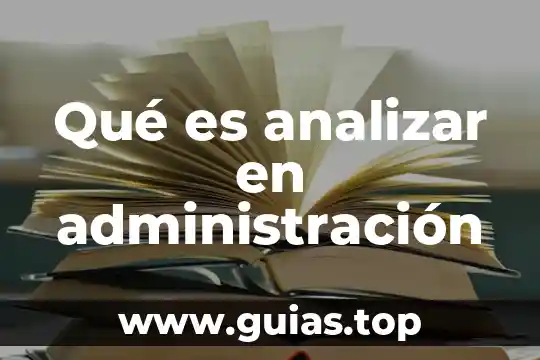 Que es una tecnica para analizar un texto 5 Qué es analizar en administración