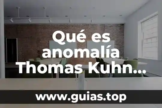 Que es función de relaciones laborales 6 Qué es anomalía Thomas Kuhn concepto