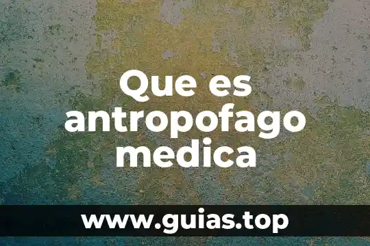 Qué es la atención médica infantil 4 Que es antropofago medica