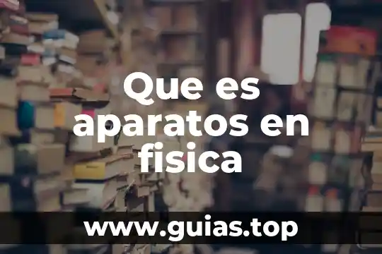 Que es compuesto en fisica 8 Que es aparatos en fisica