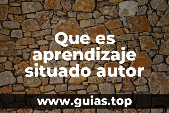 Que es no aprendizaje 6 Que es aprendizaje situado autor