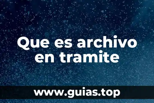 Qué es un archivo digital y cómo está compuesto 7 Que es archivo en tramite