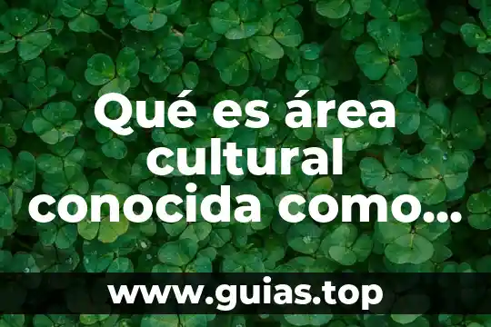 Por que es conocida la moina lisa 3 Qué es área cultural conocida como mesoamérica