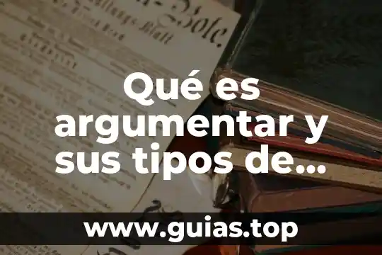 Que es la resporaciom y sus tipos 7 Qué es argumentar y sus tipos de argumentación