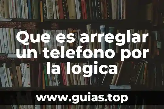 Qué es la lógica combinatoria en electrónica 7 Que es arreglar un telefono por la logica