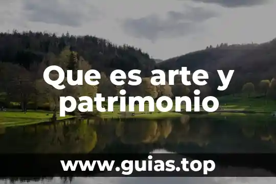 Que es patrimonio familiar 5 Que es arte y patrimonio