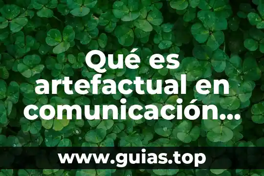 Qué es ontología de la comunicación 8 Qué es artefactual en comunicación ejemplo