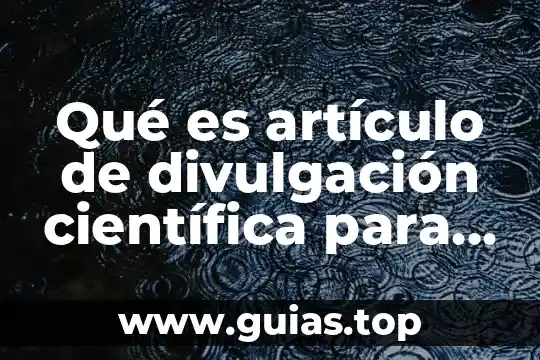 Que es un texto de divulgacion cientifica yahoo 8 Qué es artículo de divulgación científica para niños de primaria