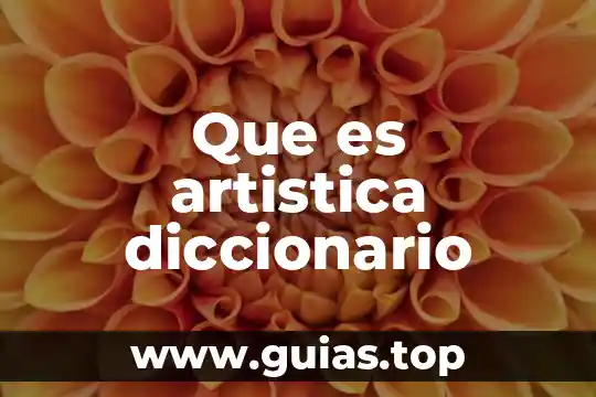 Qué es producción artística concepto 6 Que es artistica diccionario