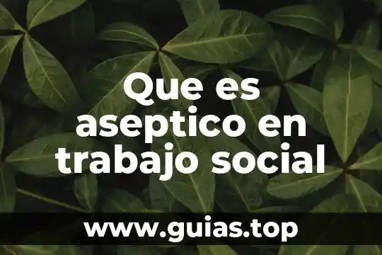Que es un pensamiento social 8 Que es aseptico en trabajo social