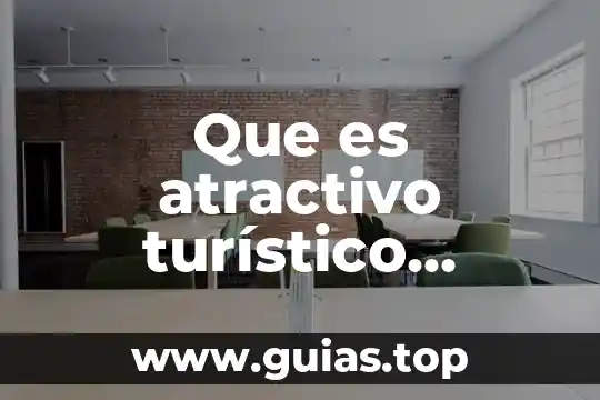 Que es un atractivo natural 3 Que es atractivo tur铆stico concepto