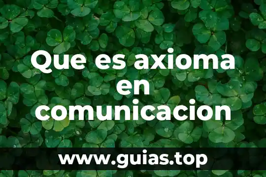 Por que es importante la comunicaci贸n en trabajo social 5 Que es axioma en comunicacion