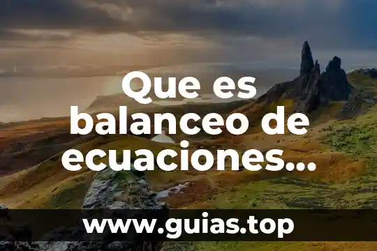 ¿Qué es representación gráfica de un sistema de ecuaciones? 3 Que es balanceo de ecuaciones metodo redox